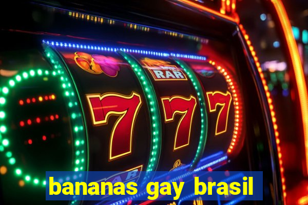 bananas gay brasil